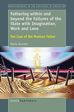 E-Book (pdf) Fathering within and beyond the Failures of the State with Imagination, Work and Love von Marta Sánchez