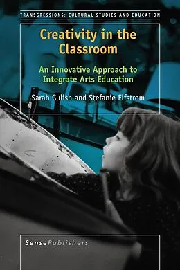 E-Book (pdf) Creativity in the Classroom von Sarah Gulish, Stefanie Elfstrom