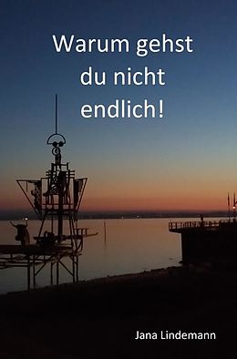 E-Book (epub) Warum gehst du nicht endlich! von Jana Lindemann