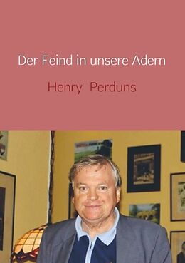 Fester Einband Der Feind in unsere Adern von Henry Perduns
