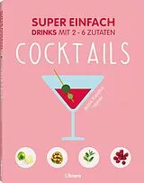 Kartonierter Einband SUPER EINFACH - COCKTAILS von JESSIE KANELOS WEINER