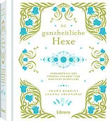 Fester Einband Die Ganzheitliche Hexe von Robbins Shawn, Leanna Greenaway