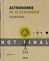 Fester Einband Astronomie in 30 Sekunden von Francois Fressin