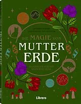 Kartonierter Einband Die Magie der Mutter Erde von Lindsay Squire, Viki Lester
