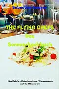 E-Book (epub) THE FLYING CHEFS Das Sommerkochbuch von Sebastian Kemper