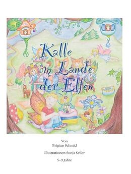 Fester Einband Kalle im Lande der Elfen von Brigitte Schmid