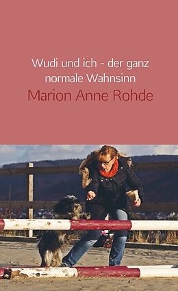Kartonierter Einband Wudi und ich - der ganz normale Wahnsinn von Marion Anne Rohde