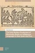 Livre Relié The Early Modern Production of Missionary Books on Indigenous Languages in New Spain and Peru de Zanna van Loon