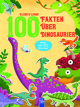 Kartonierter Einband Klebe &amp; Lerne - 100 Fakten über Dinosaurier von 