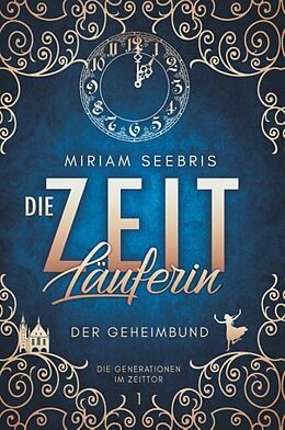 Fester Einband Die Zeitläuferin - Der Geheimbund von Miriam Seebris