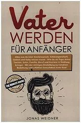 Kartonierter Einband Vater werden für Anfänger von Jonas Weidner