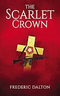 E-Book (epub) The Scarlet Crown von Frederic Dalton