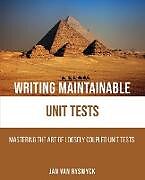 Couverture cartonnée Writing Maintainable Unit Tests de Jan Van Ryswyck