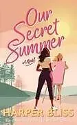 Kartonierter Einband (Kt) Our Secret Summer von Harper Bliss
