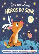 Broschiert Lueur dans le noir, héros du soir. Illumine ton heure du coucher avec 11 histoires de la campagne von 