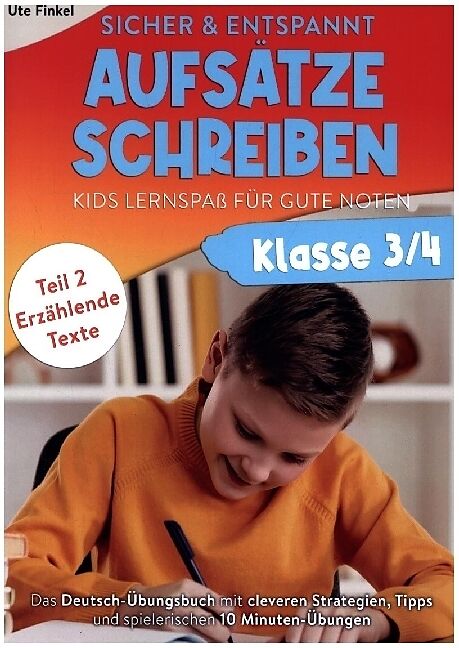 Sicher & entspannt Aufsätze schreiben Klasse 3/4 - Kids Lernspaß für gute Noten
