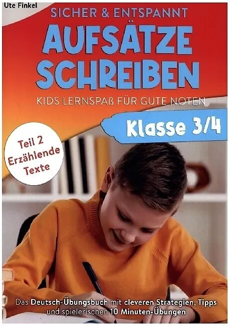 Sicher & entspannt Aufsätze schreiben Klasse 3/4 - Kids Lernspaß für gute Noten