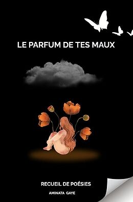 Couverture cartonnée Le parfum de tes maux de Aminata Gaye