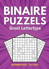  Binairo Groot Lettertype - 100 Binaire Puzzels - Alle Levels von Puzzelboeken met Groot Lettertype