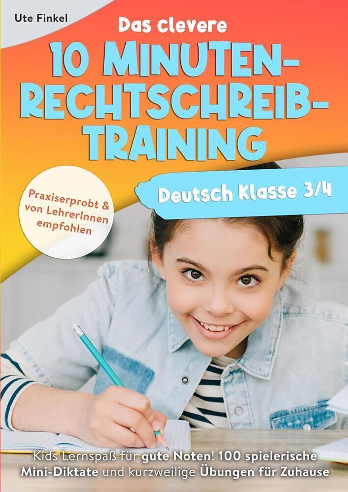 Deutsch Klasse 3/4 - Das clevere 10 Minuten-Rechtschreibtraining