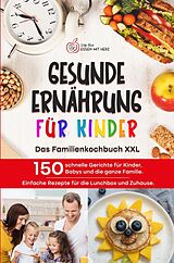 Kartonierter Einband GESUNDE ERNÄHRUNG FÜR KINDER: Das Familienkochbuch XXL von Lilly Koch