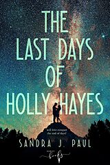 E-Book (epub) The Last Days of Holly Hayes von Sandra J. Paul