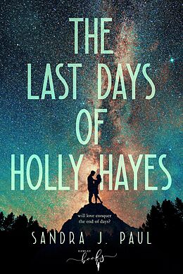 E-Book (epub) The Last Days of Holly Hayes von Sandra J. Paul