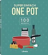 Kartonierter Einband Super Einfach One Pot von 