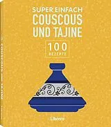 Kartonierter Einband Super Einfach - Couscous und Tajine von 