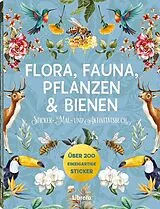 Kartonierter Einband Flora, Fauna, Pflanzen & Bienen - Stickerbuch von Jennifer Kushnier