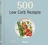 Fester Einband 500 Low Carb Rezepte von Deborah Gray