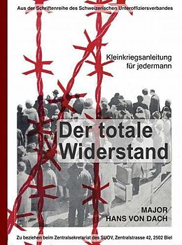 Kartonierter Einband Der totale Widerstand: Kleinkriegsanleitung für jedermann von Hans von Dach