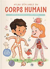 Broschiert Atlas dépliable du corps humain : toutes les réponses sur le corps humain ! von 
