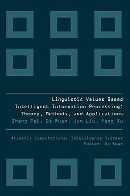 E-Book (pdf) LINGUISTIC VALUES BASED INTELLIGENT INFORMATION PROCESSING von Pei Zheng, Ruan Da