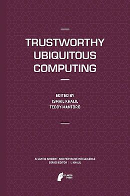 E-Book (pdf) Trustworthy Ubiquitous Computing von Ismail Khalil, Teddy Mantoro