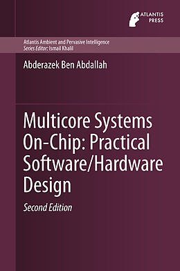 Fester Einband Multicore Systems On-Chip: Practical Software/Hardware Design von Abderazek Ben Abdallah