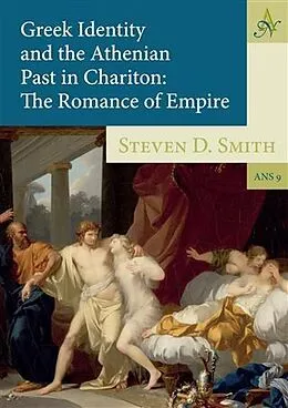 E-Book (pdf) Greek Identity and the Athenian Past in Chariton von Steven D Smith