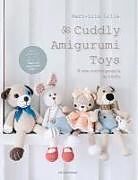 Livre Relié Cuddly Amigurumi Toys: 15 New Crochet Projects by Lilleliis de Mari-Liis Lille