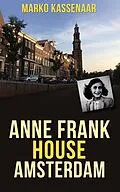 E-Book (epub) Anne Frank House Amsterdam von Marko Kassenaar