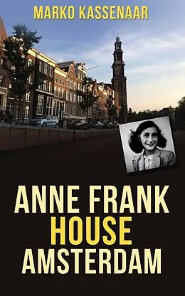 E-Book (epub) Anne Frank House Amsterdam von Marko Kassenaar