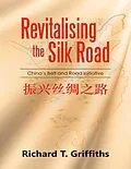 E-Book (epub) Revitalizing the Silk Road: China's Belt and Road Initiative von Richard T. Griffiths