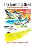 E-Book (epub) The New Silk Road: Challenge and Response von Richard T. Griffiths