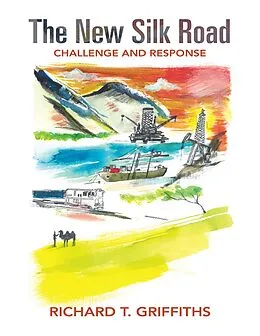 E-Book (epub) The New Silk Road: Challenge and Response von Richard T. Griffiths