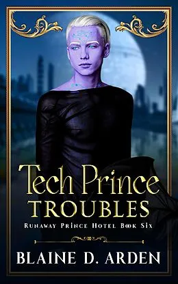 E-Book (epub) Tech Prince Troubles von Blaine D. Arden