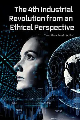 E-Book (epub) The 4th Industrial Revolution from an Ethical Perspective von Timo Plutschinski, Andrew Bunnell, Jonathan Ebsworth
