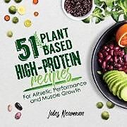 Kartonierter Einband 51 Plant-Based High-Protein Recipes von Jules Neumann