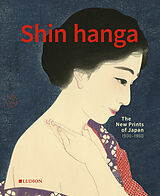 Livre Relié Shin Hanga: The New Prints of Japan. 1900-1950 de Chris; Dwinger, Jim; Ouweleen, Philo Uhlenbeck