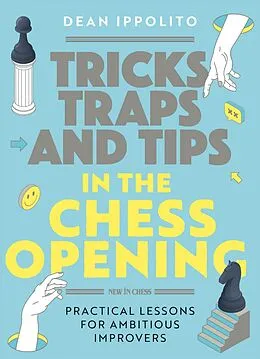 E-Book (epub) Tricks, Tactics, and Tips in the Chess Opening von Dean Ippolito
