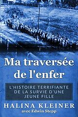 eBook (epub) Ma traverse´e de l'enfer de Halina Kleiner, Edwin Stepp