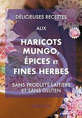 E-Book (epub) Délicieuses recettes aux haricots mungo, épices et fines herbes von Jenny Blom